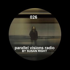 parallel visions radio 026 by SUSAN RIGHT - Live from Thuishaven, Amsterdam