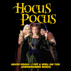 HOCUS POCUS - I PUT A SPELL ON YOU (SURGEMURDER TRAP & DUBSTEP REMIX)
