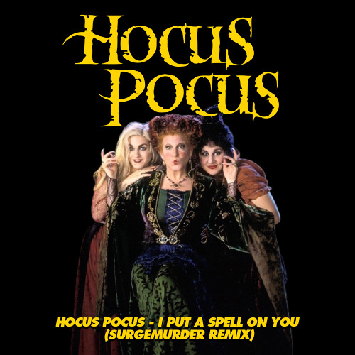HOCUS POCUS - I PUT A SPELL ON YOU (SURGEMURDER TRAP & DUBSTEP REMIX)