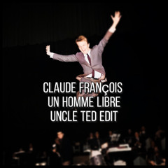 Claude Francois - Un Homme Libre (Uncle Ted Edit)