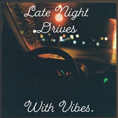 Late Night Drives With Vibes. RnB & Soul (10’s ,20’s)