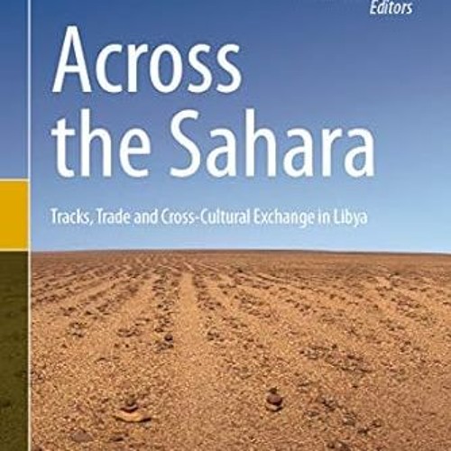 get [PDF] Across the Sahara: Tracks, Trade and Cross-Cultural Exchange in Libya