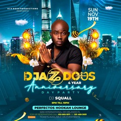 DJ SQUALL LIVE AUDIO AT DJAZZ DOUS 4th ANNIVERSARY *OPENING SET * (CLEAN)