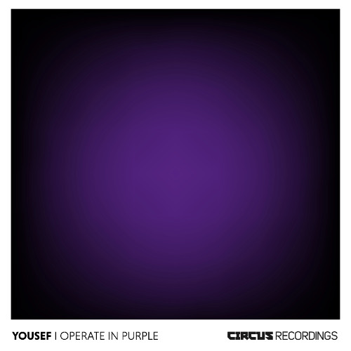 PREMIERE: Yousef - I Operate in Purple (Original Mix) [Circus Recording]
