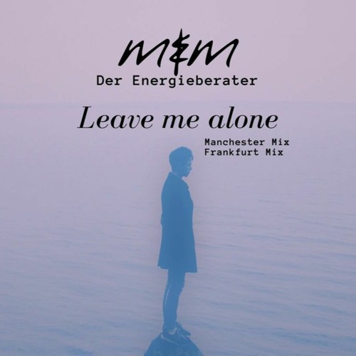 Me & Melancholy - Leave Me Alone - Frankfurt-Mix
