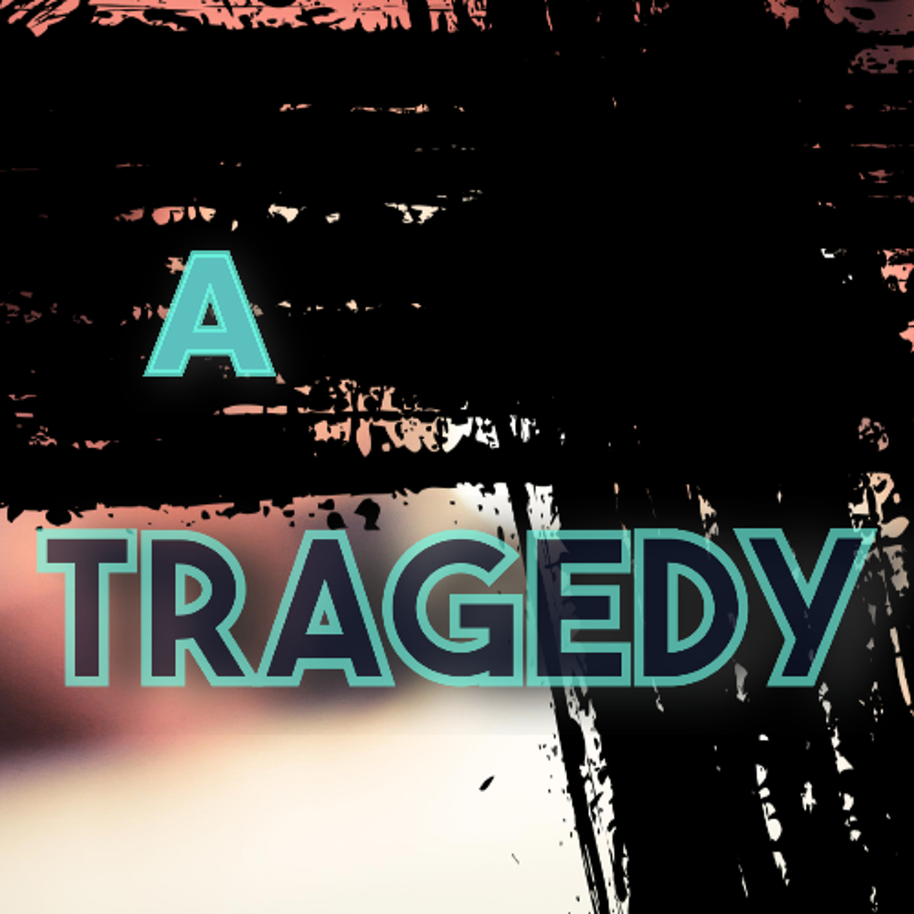 A Tragedy episode artwork