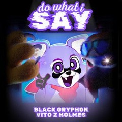 Black Gryphon . Vitoz Holmes - Do What I Say