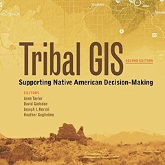 [ACCESS] EPUB 📃 Tribal GIS:Supporting Native American Decision-Making by  Anne Taylo