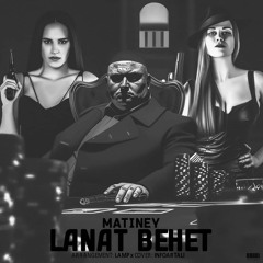 Lanat behet - Matiney