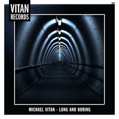 Michael Vitan - Long And Boring (Vitan 002)