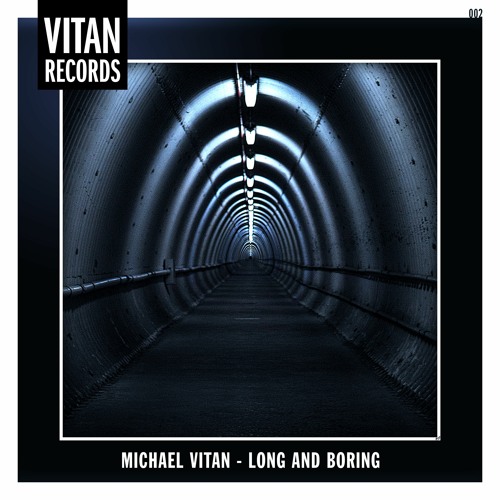 Michael Vitan - Long And Boring (Vitan 002)
