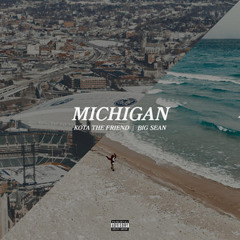 Kota The Friend & Big Sean - MICHIGAN