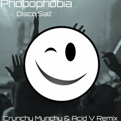 Phobophobia - Disco Salt (Crunchy Munchy And Acid V Remix)