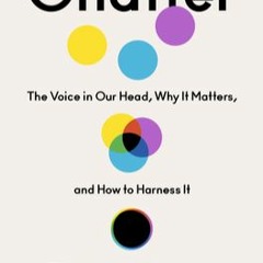 [R.E.A.D P.D.F] Chatter: The Voice in Our Head, Why It Matters, and How to Harness It READ @PDf