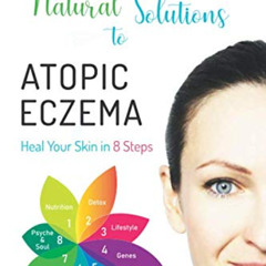 [READ] PDF ☑️ Natural Solutions to Atopic Eczema: Heal Your Skin in 8 Steps by  Lucie