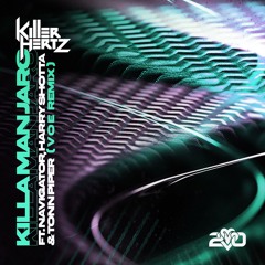 Killer Hertz ft Navigator, Harry Shotta & Tonn Piper - Killa Man Jaro (V O E Remix) [VPR341]
