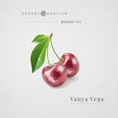 Dreamformation Podcast 15: Vanya Vega