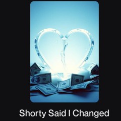 Shorty Said I Changed.wav