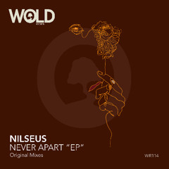 PREMIERE: Nilseus - Never Apart (Original Mix) [WOLD Records]