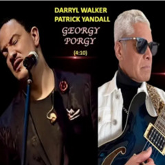 Patrick Yandall & Darryl Walker - Georgy Porgy
