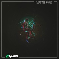 Chubbs - Save The World (Free)