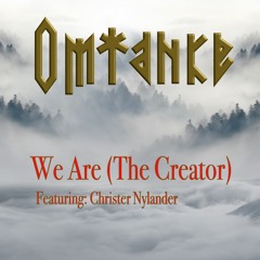 We Are (The Creator) Ft. Christer Nylander