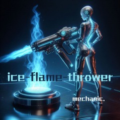 【偽名BMS作家異世界転生バトル！】Ice-flame-thrower - mechanic.