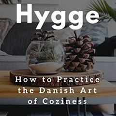 DOWNLOAD EPUB 📁 Hygge: How to Practice the Danish Art of Coziness by  Joanne Hillyer