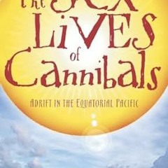 [Pdf]$$ The Sex Lives of Cannibals: Adrift in the Equatorial Pacific (PDFKindle)-Read By  J. Ma