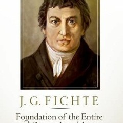 ⚡PDF❤ J. G. Fichte: Foundation of the Entire Wissenschaftslehre and Related