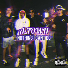 Nothing I can’t do (ft. A-Town x Khileb)