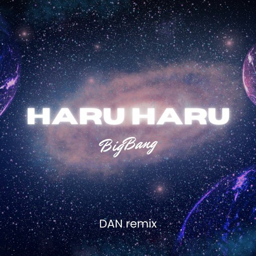 Haru haru - BigBang ( DAN remix )