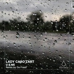 Lady Caro'zart - U & Me (Da Fresh rmx) (Raindrop)