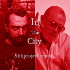 In The City - Antiproject remix