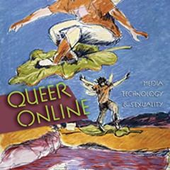 [Download] EBOOK 📙 Queer Online: Media Technology and Sexuality (Digital Formations)