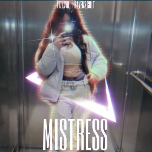 MISTRESS! FT. HEAVENSCULT [prod.cyfal]