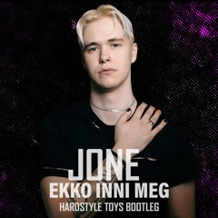 JONE - Ekko inni meg (Hardstyle Toys Bootleg)