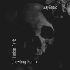 Linkin Park - Crawling (JayTonic extended remix)