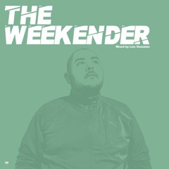 Luis Gonzalez - The Weekender 30