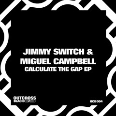 Jimmy Switch & Miguel Campbell - Calculate The Gap