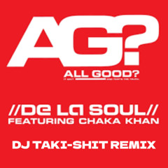DE LA SOUL 【 All Good? 】 DJ TAKI-SHIT REMIX