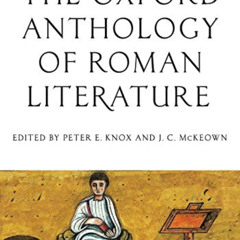 FREE EBOOK 💏 The Oxford Anthology of Roman Literature by  Peter E. Knox &  J. C. McK