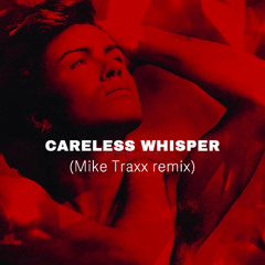 Careless Whisper (Mike Traxx Afro House remix)