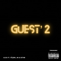 GUEST’ 2 (feat. Fåçøn, JM & SETHØ)