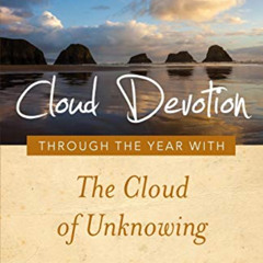 Get KINDLE 📖 Cloud Devotion: Through the Year with the Cloud of Unknowing (Volume 1)