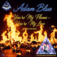 You're My Flame, You're  My Love,  ( Radio Version )