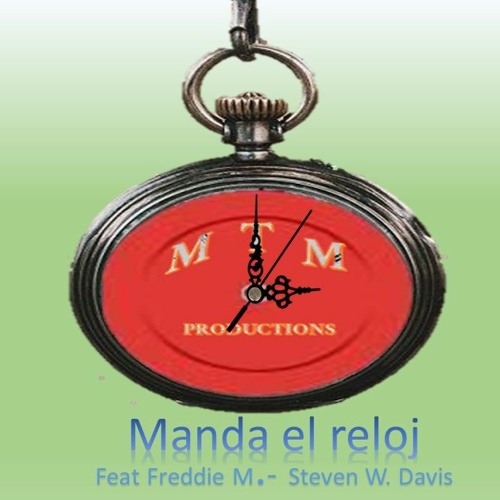 Manda el reloj - MTM (Feat Freddie M. & Steven D.)