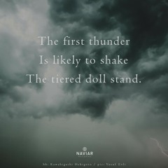 haiku #531: The first thunder / Is likely to shake / The tiered doll stand.