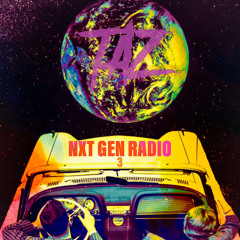 DJ Taz - Nxt Gen Radio Episode #3