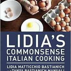 Read EPUB 📙 Lidia's Commonsense Italian Cooking: 150 Delicious and Simple Recipes An